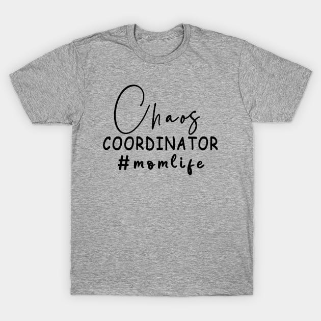 Funny Mom life Chaos Coordinator T-Shirt by 96cazador